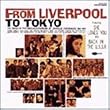 FROM LIVERPOOL TO TOKYO~