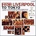 FROM LIVERPOOL TO TOKYO~