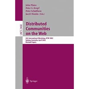 【クリックで詳細表示】Distributed Communities on the Web： 4th International Workshop， DCW 2002 Sydney， Australia， April 3-5， 2002， Revised Papers (Lecture Notes in Computer Science) [ペーパーバック]
