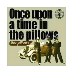 Once upon a time in the pillows