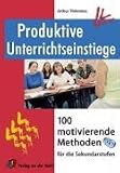 [Book] Produktive Unterrichtseinstiege: 100 motivierende Methoden für die Sekundarstufen