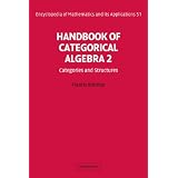 Handbook of Categorical Algebra: Volume 2, Categories and Structures (Encyclopedia of Mathematics and its Applications)Francis Borceux�ɂ��