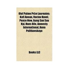 Olof Palme Prize Laureates: Kofi Annan, Vclav Havel, Peace Now, Aung San Suu Kyi, Hans Blix, Amnesty International, Anna Politkovskaya