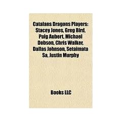 Catalans Dragons Players: Stacey Jones, Greg Bird, Puig Aubert, Michael Dobson, Chris Walker, Dallas Johnson, Setaimata Sa, Justin Murphy