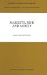 Markets, Risk and Money: Essays in Honor of Maurice Allais (Theory and Decision Library Series B, Mathematical and Statistical Methods)