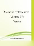  Memoirs of Casanova  Volume 07: Venice