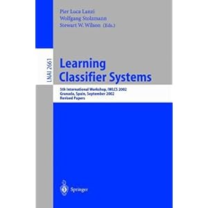 【クリックでお店のこの商品のページへ】Learning Classifier Systems (Lecture Notes in Computer Science / Lecture Notes in Artificial Intelligence) [ペーパーバック]