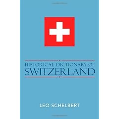 Historical Dictionary of Switzerland (Historical Dictionaries of Europe)