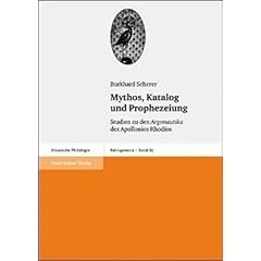 Mythos, Katalog Und Prophezeiung: Studien Zu Den Argonautika Des Apollonios Rhodios (Palingenesia. Schriftenreihe Fur Klassische Altertumswissenschaft)