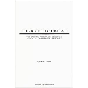 【クリックでお店のこの商品のページへ】The Right to Dissent： The Critical Principle in Discourese Ethics and Deliberative Demorcracy： Ojvind Larsen， Russell L. Dees： 洋書