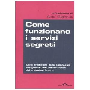 【クリックで詳細表示】Come funzionano i servizi segreti. Dalla tradizione dello spionaggio alle guerre non convenzionali del prossimo futuro [Perfect]