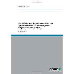 【クリックで詳細表示】Die Schilderung Der Reichsannalen Zum Dynastiewechsel 751 Im Spiegel Der Zeitgenossischen Quellen ： Patrick Galweiler ： 洋書 ： Amazon.co.jp