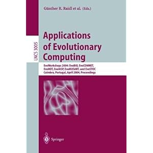 【クリックで詳細表示】Applications of Evolutionary Computing： EvoWorkshops 2004： EvoBIO， EvoCOMNET， EvoHOT， EvoIASP， EvoMUSART， and EvoSTOC， Coimbra， Portugal， April 5-7， 2004， Proceedings (Lecture Notes in Computer Science) [ペーパーバック]