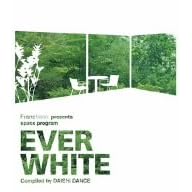 space program EVER WHITE / Francfranc 15th Anniversary Special Edition Compiled&Remixed by DAISHI DANCE