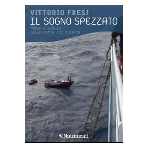 【クリックでお店のこの商品のページへ】Il sogno spezzato. Padre e figlio sulla rotta dei clipper [Perfect]
