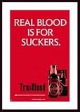  True Blood - Real Blood is for Suckers by unknown 24.00X36.00 Framed with Black Wood Frame