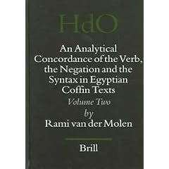 An Analytical Concordance Of The Verb, The Negation, And The Syntax In Egyptian Coffin Texts (Handbuch Der Orientalistik. Erste Abteilung, Nahe Und Der Mittlere Osten, 77. Bd.)