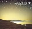WASTED TEARS