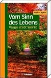 [B&uuml;cher] Vom Sinn des Lebens: Wege statt Werke