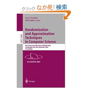 【クリックでお店のこの商品のページへ】Randomization and Approximation Techniques in Computer Science: 6th International Workshop, RANDOM 2002, Cambridge, MA, USA, September 13-15, 2002, Proceedings (Lecture Notes in Computer Science): Jose D.P. Rolim, Salil Vadhan: 洋書