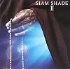 SIAM SHADE II