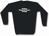  I'll Have What Paula's Having! Men's Sweat Shirt in 2 colors Small thru 3XL