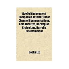 Apollo Management Companies: Intelsat, Clear Channel Communications, AMC Theatres, Norwegian Cruise Line, Harrah's Entertainment