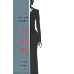 The Good Body: Asceticism in Contemporary Culture