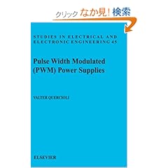 【クリックでお店のこの商品のページへ】Pulse Width Modulated (PWM) Power Supplies, Volume 45 (Studies in Electrical and Electronic Engineering): V. Quercioli: 洋書