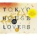 TOKYO HOUSE LOVERS+FRESH