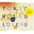 TOKYO HOUSE LOVERS+FRESH