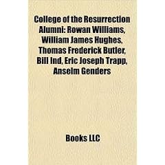 College of the Resurrection Alumni: Rowan Williams, William James Hughes, Thomas Frederick Butler, Bill Ind, Eric Joseph Trapp, Anselm Genders