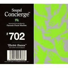 Sound Concierge #702�gElectric Heaven�hselected and Non-stop Mixed by Fantastic Plastic Machine FOR HYPER DISCO THEQUE