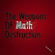 The Weapons Of Math Destruction