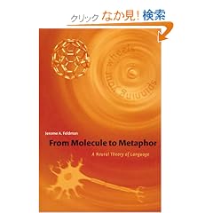 From Molecule to Metaphor: A Neural Theory of Language (Bradford Books)