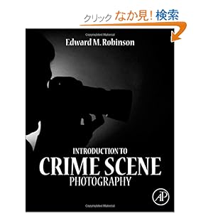 【クリックでお店のこの商品のページへ】Introduction to Crime Scene Photography: Edward M. Robinson: 洋書