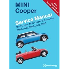 Mini Cooper Service Manual 2002, 2003, 2004, 2005, 2006: Mini Cooper, Mini Cooper S, Convertible