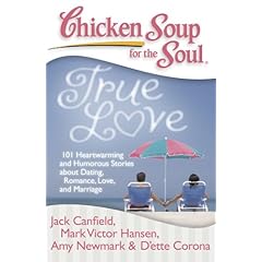 【クリックで詳細表示】Chicken Soup for the Soul： True Love： 101 Heartwarming and Humorous Stories about Dating， Romance， Love， and Marriage [ペーパーバック]
