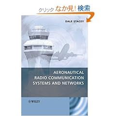 【クリックでお店のこの商品のページへ】Aeronautical Radio Communication Systems and Networks: Dale Stacey: 洋書