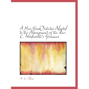 【クリックで詳細表示】A New Greek Delectus Adapted to the Arrangement of the Rev. C. Wordsworth’s Grammar [ペーパーバック]