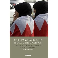 Muslim Women and Islamic Resurgence: Religion, Education and Identity Politics in Bahrain (Library of Modern Middle East Studies)