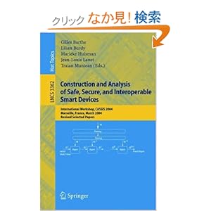 【クリックでお店のこの商品のページへ】Construction and Analysis of Safe, Secure, and Interoperable Smart Devices: International Workshop, CASSIS 2004, Marseille, France, March 10-14, 2004, Revised Selected Papers (Lecture Notes in Computer Science / Security and Cryptology): Gilles Barth