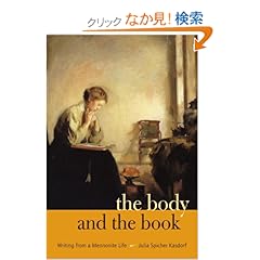 【クリックでお店のこの商品のページへ】The Body and the Book: Writing from a Mennonite Life: Essays and Poems (A Keystone Book): Julia Spicher Kasdorf: 洋書
