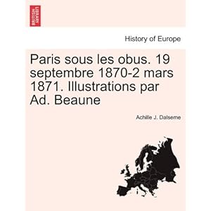 【クリックで詳細表示】Paris Sous Les Obus. 19 Septembre 1870-2 Mars 1871. Illustrations Par Ad. Beaune [ペーパーバック]