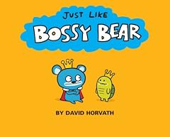 JUST LIKE BOSSY BEAR