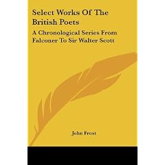 Select Works of the British Poets: A Chronological Series from Falconer to Sir Walter Scott