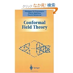 Conformal Field Theory (Graduate Texts in Contemporary Physics)
