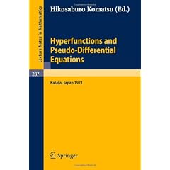 Hyperfunctions and Pseudo-differential Equations: Proceedings of a Conference at Katata, 1971 (Lecture Notes in Mathematics)