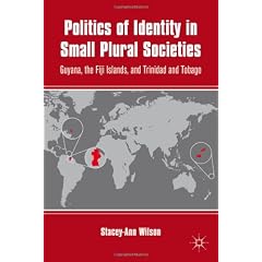 Politics of Identity in Small Plural Societies: Guyana, the Fiji Islands, and Trinidad and Tobago