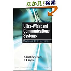 【クリックでお店のこの商品のページへ】Ultra-Wideband Communications Systems: Multiband OFDM Approach (Wiley Series in Telecommunications & Signal Processing): W. Pam Siriwongpairat, K. J. Ray Liu: 洋書